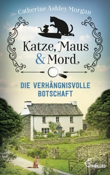 Katze, Maus und Mord - Die verh&auml;ngnisvolle Botschaft - Catherine Ashley Morgan