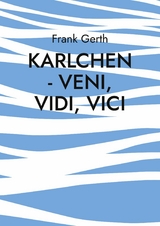 Karlchen - Veni, Vidi, Vici - Frank Gerth