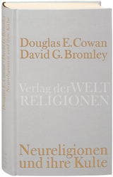 Neureligionen und ihre Kulte - Douglas E. Cowan, David G. Bromley