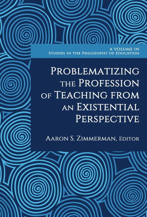 Problematizing the Profession of Teaching from an Existential Perspective - 