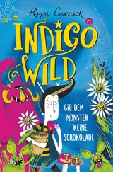 Indigo Wild – Gib dem Monster keine Schokolade - Pippa Curnick