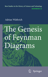 The Genesis of Feynman Diagrams - Adrian W&uuml;thrich