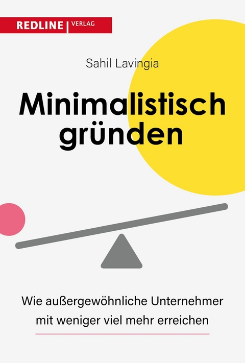 Minimalistisch gründen -  SAHIL LAVINGIA