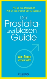 Der Prostata- und Blasen-Guide - Prof. Dr. med. Stephan Roth, Prof. Dr. med. Friedrich-Carl von Rundstedt