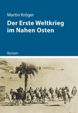 Der Erste Weltkrieg im Nahen Osten - Martin Kr&ouml;ger