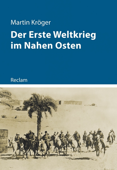 Der Erste Weltkrieg im Nahen Osten - Martin Kr&ouml;ger