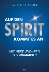 Auf den Spirit kommt es an -  Gerhard Drexel