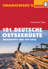 101 Deutsche Ostseek&uuml;ste - Reisef&uuml;hrer von Iwanowski - Dieter Katz, Matthias Kr&ouml;ner, Armin E. M&ouml;ller, Sven Talaron, Sabine Becht, Mareike wegner