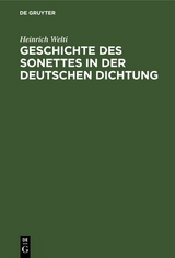 Geschichte des Sonettes in der Deutschen Dichtung - Heinrich Welti