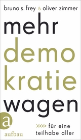 Mehr Demokratie wagen - Bruno S. Frey, Oliver Zimmer