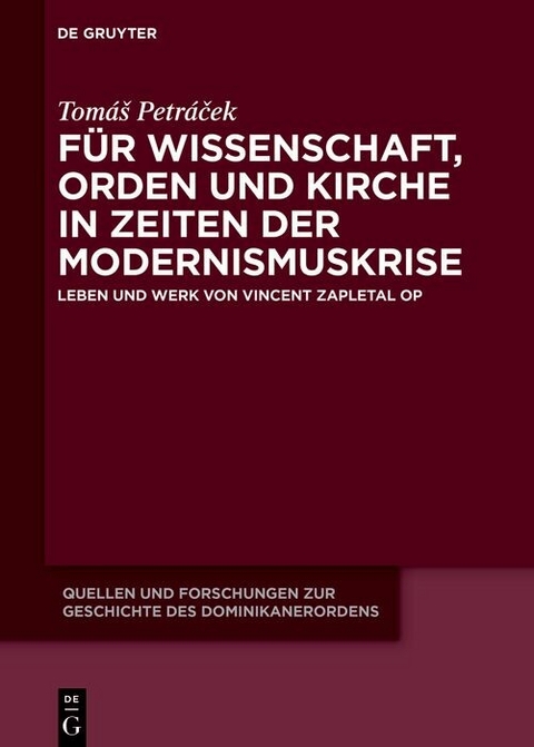 F&uuml;r Wissenschaft, Orden und Kirche in Zeiten der Modernismuskrise -  Tom&aacute;? Petr&aacute;?ek