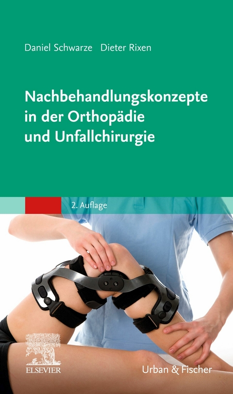 Nachbehandlungskonzepte in der Orthop&auml;die und Unfallchirurgie -  Daniel Schwarze,  Dieter Rixen