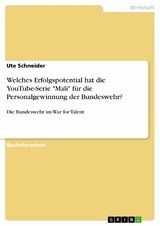 Welches Erfolgspotential hat die YouTube-Serie "Mali" f&uuml;r die Personalgewinnung der Bundeswehr? - Ute Schneider