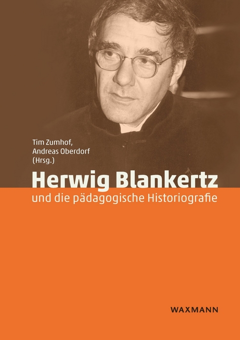 Herwig Blankertz und die p&auml;dagogische Historiografie - 