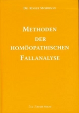 Methoden der hom&ouml;opathischen Fallanalyse - Roger Morrison