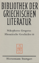 Rhom&auml;ische Geschichte. Historia Rhomaike -  Nikephoros Gregoras