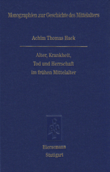 Alter, Krankheit, Tod und Herrschaft im fr&uuml;hen Mittelalter - Achim T Hack