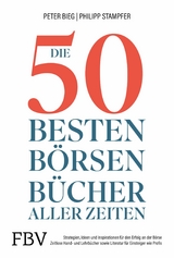 Die 50 besten B&ouml;rsenb&uuml;cher aller Zeiten -  Peter-Matthias Bieg,  Philipp Stampfer