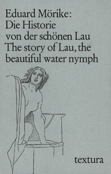 Die Historie von der schönen Lau. The story of Lau, the beautiful water nymph - Mörike, Eduard; Schmid, Peter
