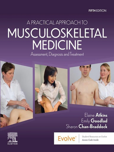 Practical Approach to Musculoskeletal Medicine - E-Book -  Elaine Atkins,  Sharon Chan-Braddock,  Emily Goodlad