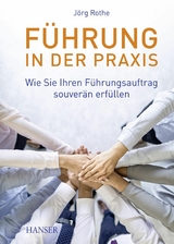 F&uuml;hrung in der Praxis -  J&ouml;rg Rothe