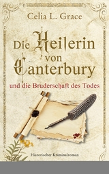 Die Heilerin von Canterbury und die Bruderschaft des Todes - Celia L. Grace