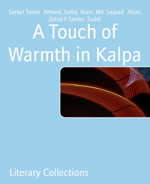 A Touch of Warmth in Kalpa - Sadiq Alam, Zahid F Sarder Saddi, Md. Sazzad Alam, Sarker Tanvir Ahmed