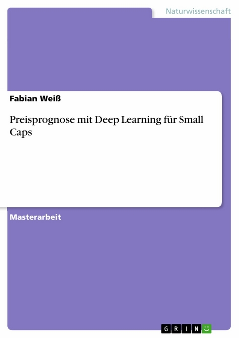 Preisprognose mit Deep Learning für Small Caps -  Fabian Weiß