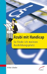 Azubi mit Handicap - so finde ich meinen Ausbildungsplatz -  Ulrike Schuler