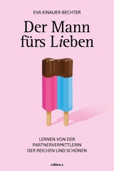 Der Mann f&uuml;rs Lieben -  Eva Kinauer-Bechter