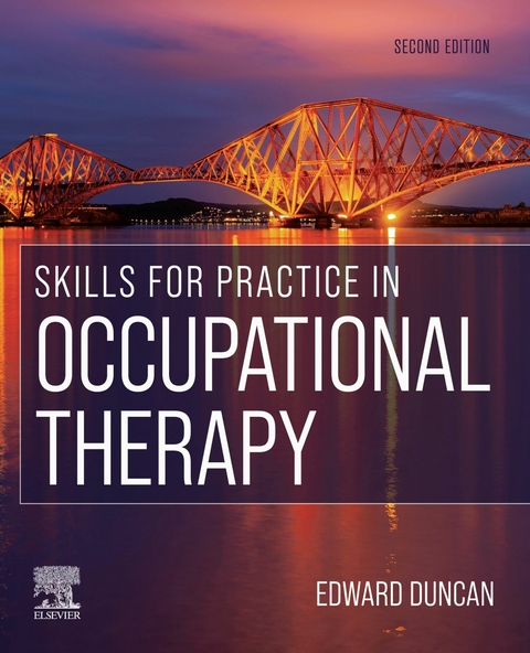 Skills for Practice in Occupational Therapy E-Book -  Edward A.S. Duncan