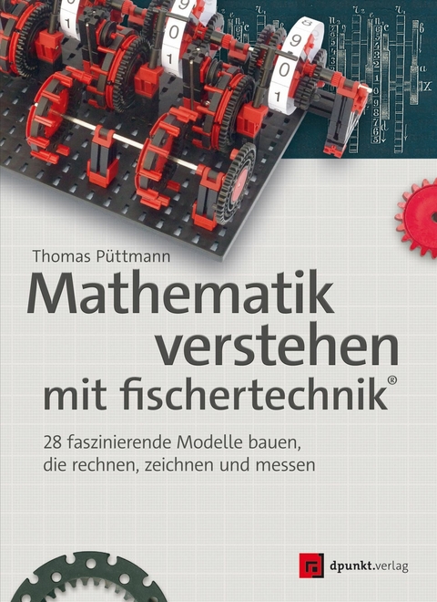 Mathematik verstehen mit fischertechnik&reg; - Thomas P&uuml;ttmann