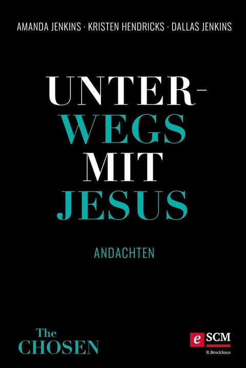 Unterwegs mit Jesus - Dallas Jenkins, Kristen Hendricks, Amanda Jenkins