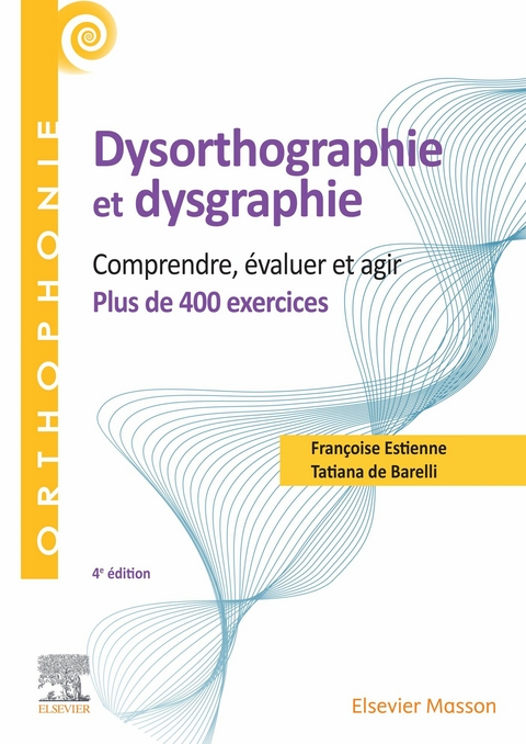 400 exercices en dysorthographie et dysgraphie -  Tatiana De Barelli-Sponar,  Francoise Estienne