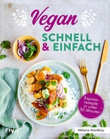 Vegan - schnell & einfach -  Mélanie Mardelay
