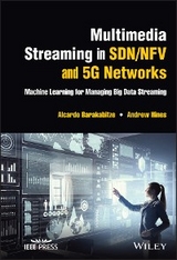 Multimedia Streaming in SDN/NFV and 5G Networks - Alcardo Barakabitze, Andrew Hines