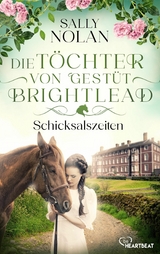 Die T&ouml;chter von Gest&uuml;t Brightlead - Schicksalszeiten -  Sally Nolan