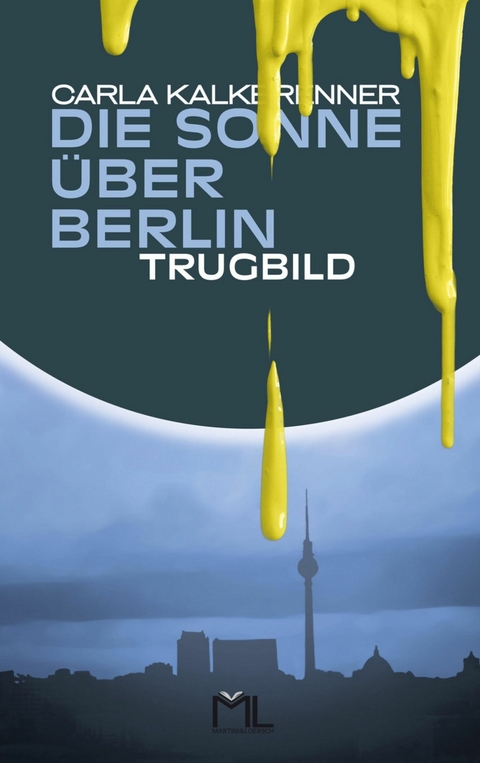 Die Sonne &uuml;ber Berlin - Trugbild - Carla Kalkbrenner