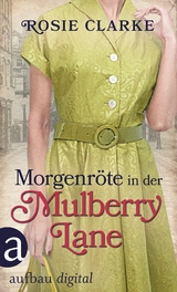 Morgenr&ouml;te in der Mulberry Lane - Rosie Clarke