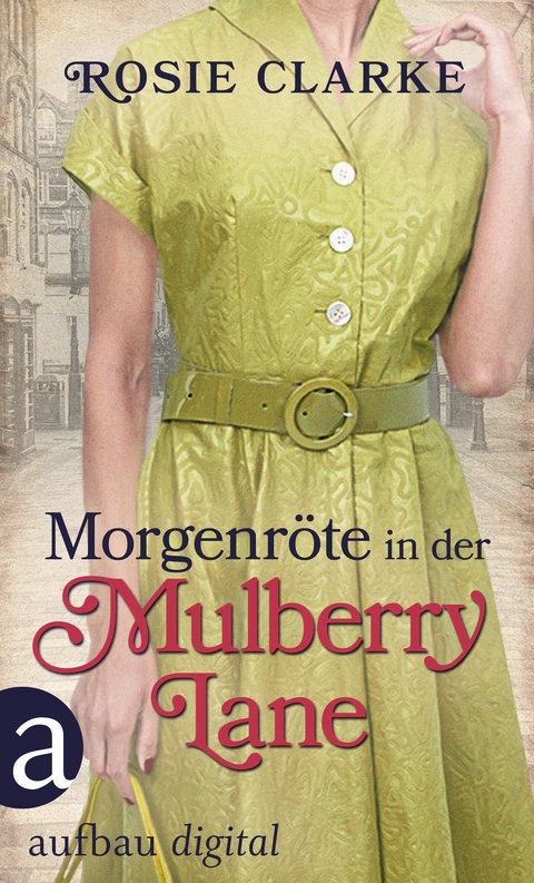 Morgenr&ouml;te in der Mulberry Lane - Rosie Clarke