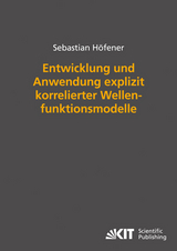 Entwicklung und Anwendung explizit korrelierter Wellenfunktionsmodelle - Sebastian H&ouml;fener