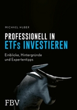 Professionell in ETFs investieren -  Michael Huber
