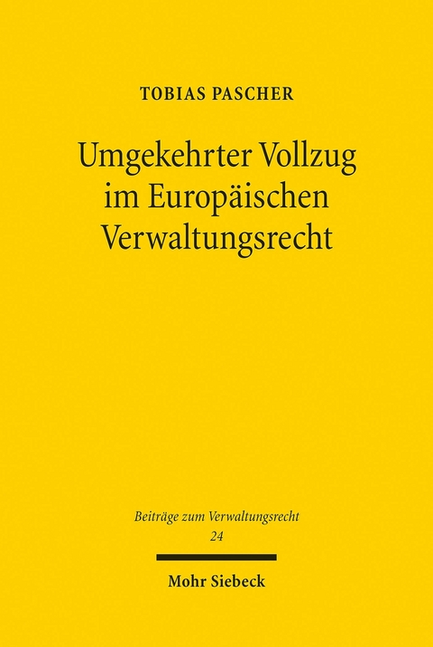 Umgekehrter Vollzug im Europ&auml;ischen Verwaltungsrecht -  Tobias Pascher