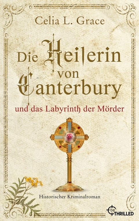 Die Heilerin von Canterbury und das Labyrinth der M&ouml;rder - Celia L. Grace