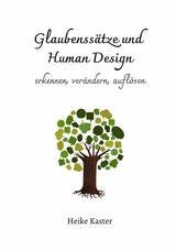 Glaubenss&auml;tze und Human Design - Heike Kaster