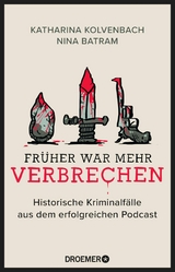 Fr&uuml;her war mehr Verbrechen - Katharina Kolvenbach, Nina Batram