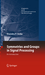 Symmetries and Groups in Signal Processing - Virendra P. Sinha