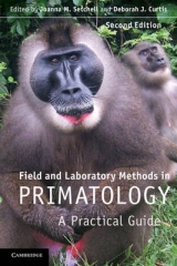Field and Laboratory Methods in Primatology - Setchell, Joanna M.; Curtis, Deborah J.