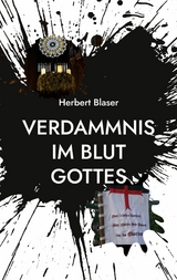 Verdammnis im Blut Gottes - Herbert Blaser