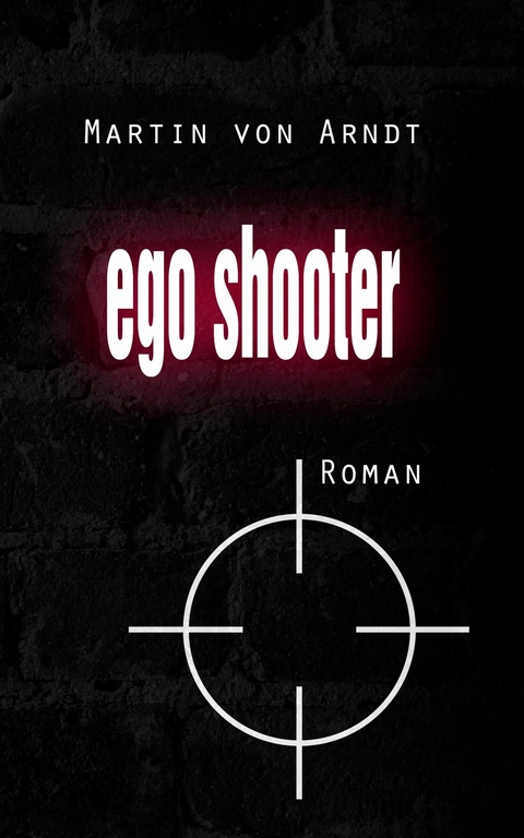 Egoshooter - Martin von Arndt